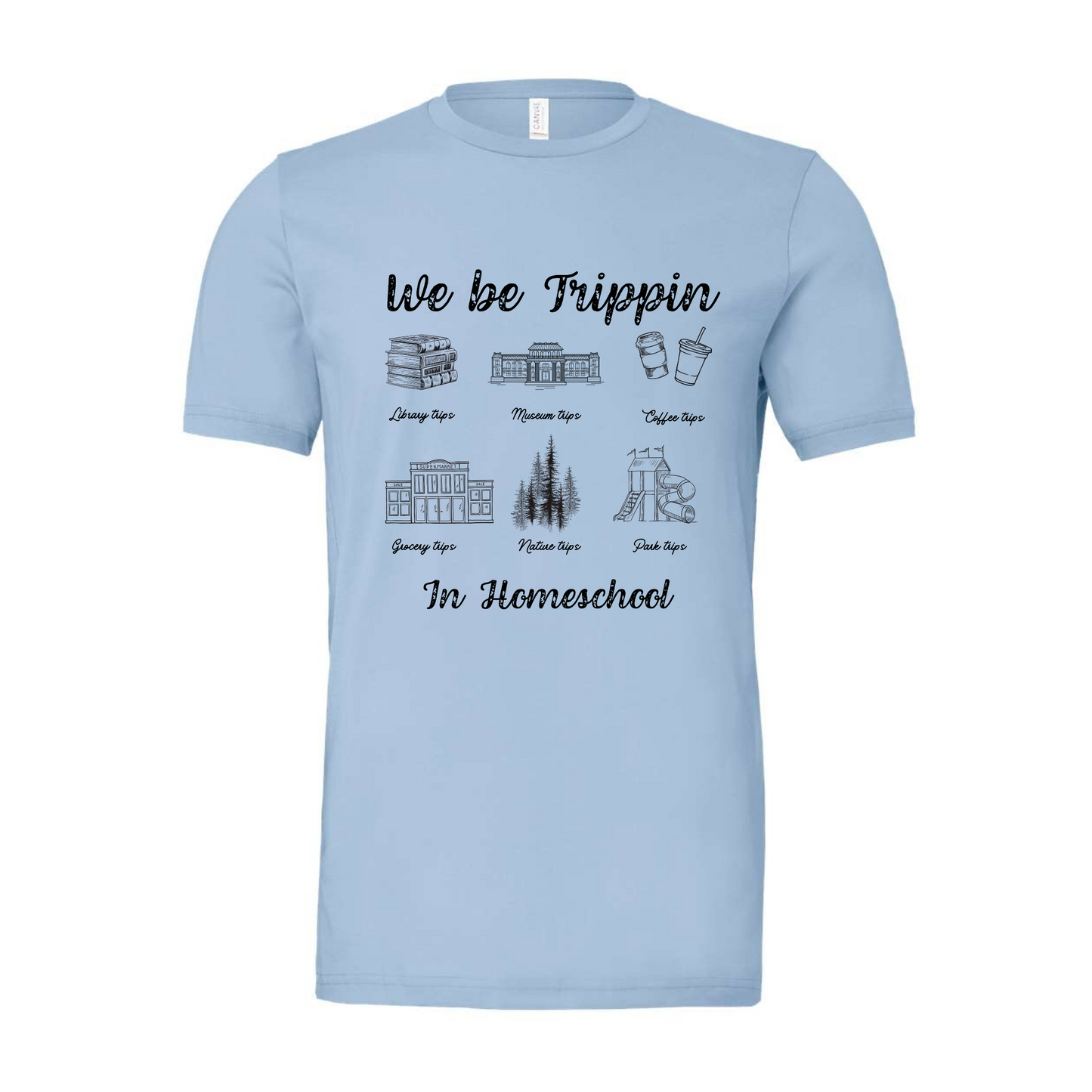 We be Homeschool Trippin Tee